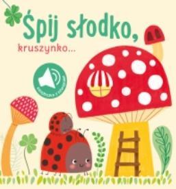 KSIĄŻKA Z DŹWIĘKIEM. ŚPIJ SŁODKO KRUSZYNKO