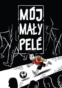 MÓJ MAŁY PELE, MARCIN BAŁCZEWSKI, OSVALDO MEDINA