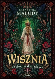 WISZNIA ZE SŁOWIAŃSKIEJ GŁUSZY, KATARZYNA MALUDY