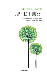 LEKARZ I DUSZA. WPROWADZENIE DO LOGOTERAPII  ...