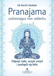 PRANAJAMA UZDRAWIAJĄCA MOC ODDECHU, RALPH SKUBAN