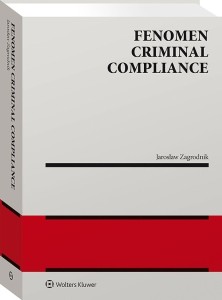 FENOMEN CRIMINAL COMPLIANCE, JAROSŁAW ZAGRODNIK