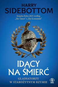 IDĄCY NA ŚMIERĆ. GLADIATORZY W STAROŻYTNYM RZYMIE