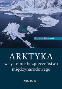 ARKTYKA W SYSTEMIE BEZPIECZEŃSTWA MIĘDZYNARODOWEGO