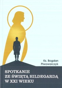 SPOTKANIE ZE ŚWIETA HILDEGARDĄ W XXI WIEKU