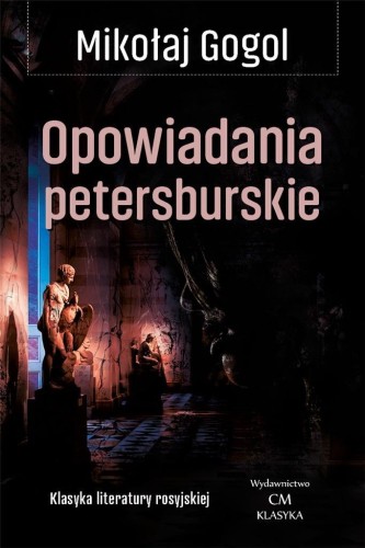Klasyka. Opowiadania petersburskie, Mikołaj Gogol