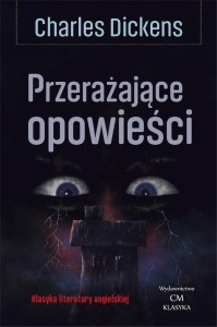 PRZERAŻAJĄCE OPOWIEŚCI, CHARLES DICKENS