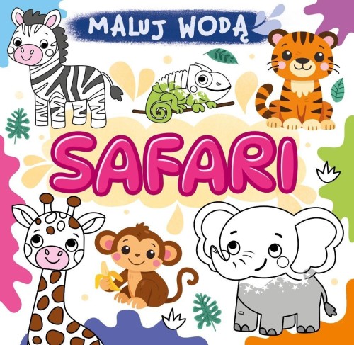 Maluj wodą. Safari, praca zbiorowa