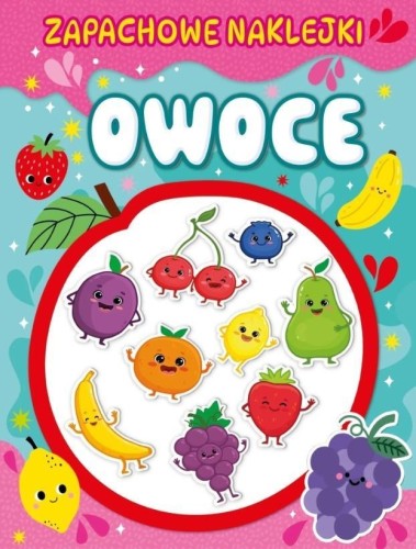 Zapachowe naklejki. Owoce, praca zbiorowa