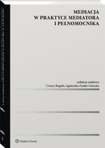 MEDIACJA W PRAKTYCE MEDIATORA I PEŁNOMOCNIKA