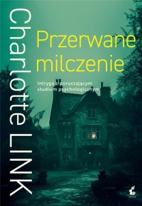 PRZERWANE MILCZENIE, CHARLOTTE LINK