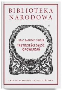 TRZYDZIEŚCI SZEŚĆ OPOWIADAŃ, ISAAC BASHEVIS SINGER