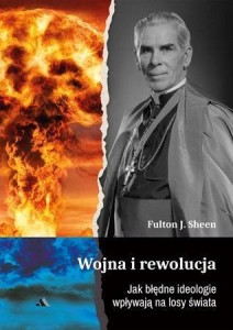 WOJNA I REWOLUCJA. JAK BŁĘDNE IDEOLOGIE WPŁYWAJĄ..