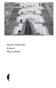 ARMENIA. OBIEG ZAMKNIĘTY, MACIEJ FALKOWSKI