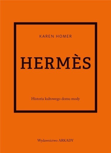 Hermes. Historia kultowego domu mody