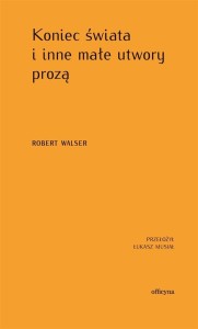 KONIEC ŚWIATA I INNE MAŁE UTWORY PROZĄ