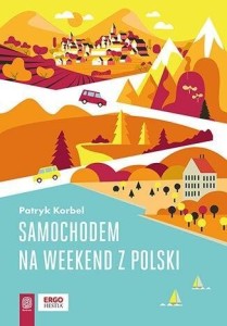 SAMOCHODEM NA WEEKEND Z POLSKI, PATRYK KORBEL