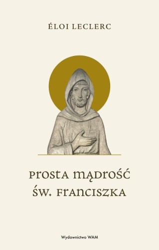 Prosta mądrość św. Franciszka, Eloi Leclerc