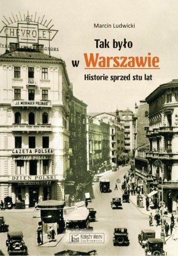 Tak było w Warszawie. Historie sprzed stu lat