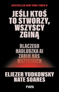 JEŚLI KTOŚ TO STWORZY, WSZYSCY ZGINĄ