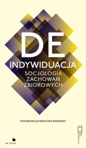 DEINDYWIDUACJA. SOCJOLOGIA ZACHOWAŃ ZBIOROWYCH