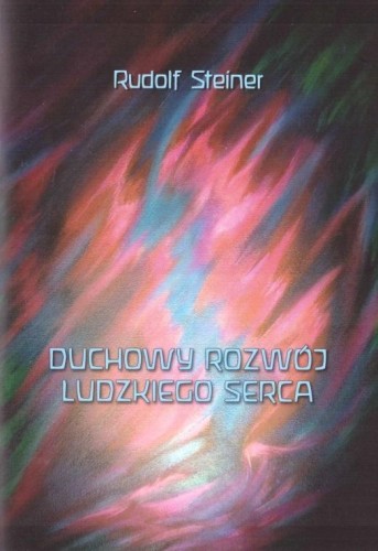 Duchowy rozwój ludzkiego serca, Rudolf Steiner