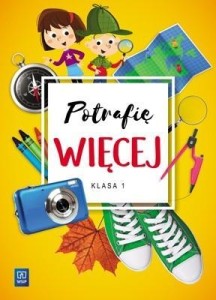 POTRAFIĘ WIĘCEJ. EDUKACJA WCZESNOSZKOLNA. KLASA 1
