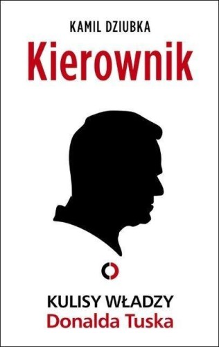 Kierownik. Kulisy władzy Donalda Tuska