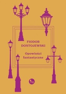 OPOWIEŚCI FANTASTYCZNE, FIODOR DOSTOJEWSKI