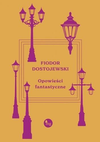 Opowieści fantastyczne, Fiodor Dostojewski