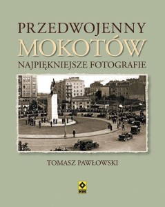 PRZEDWOJENNY MOKOTÓW. NAJPIĘKNIEJSZE FOTOGRAFIE