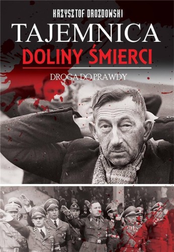 Tajemnica Doliny Śmierci.Droga prawdy 1939-2018