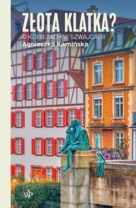 ZŁOTA KLATKA? O KOBIETACH W SZWAJCARII