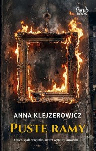 PUSTE RAMY, ANNA KLEJZEROWICZ