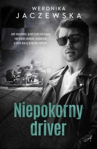 NIEPOKORNY DRIVER, WERONIKA JACZEWSKA