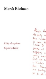 LISTY NIEWYSŁANE. OPOWIADANIA, MAREK EDELMAN