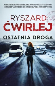 OSTATNIA DROGA, RYSZARD ĆWIRLEJ