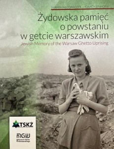 ŻYDOWSKA PAMIĘĆ O POWSTANIU W GETCIE WARSZAWSKI