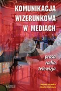 KOMUNIKACJA WIZERUNKOWA W MEDIACH