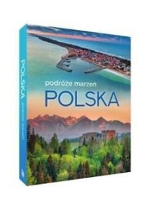 POLSKA. PODRÓŻE MARZEŃ, PRACA ZBIOROWA