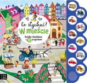 CO SŁYCHAĆ? W MIEŚCIE. 10 ODGŁOSÓW