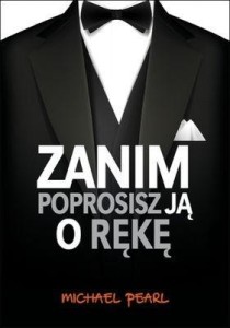 ZANIM POPROSISZ JĄ O RĘKĘ, MICHAEL PEARL