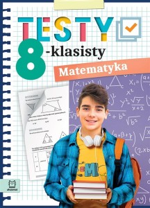 TESTY 8-KLASISTY. MATEMATYKA, ADAM KONSTANTYNOWICZ