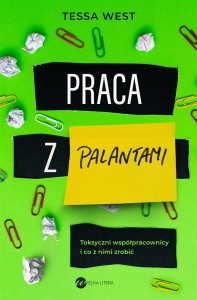PRACA Z PALANTAMI. TOKSYCZNI WSPÓŁPRACOWNICY..