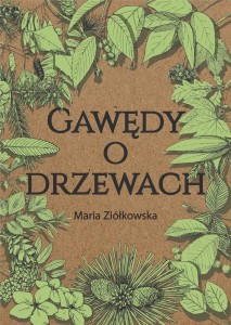 GAWĘDY O DRZEWACH, MARIA ZIÓŁKOWSKA