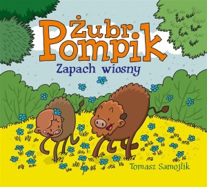 ŻUBR POMPIK. ZAPACH WIOSNY, TOMASZ SAMOJLIK