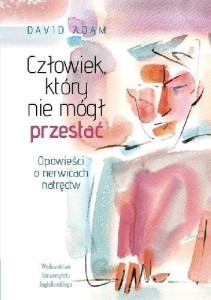 CZŁOWIEK, KTÓRY NIE MÓGŁ PRZESTAĆ, DAVID ADAM