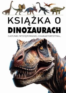 KSIĄŻKA O DINOZAURACH, PRACA ZBIOROWA
