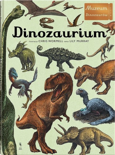 W Muzeum. Dinozaurium, Lily Murray, Chris Wormell
