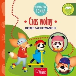 PRZYGODY FENKA. DOBRE ZACHOWANIE. CZAS WOLNY